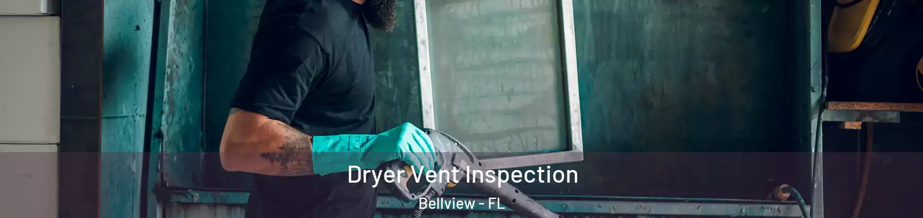  Dryer Vent Inspection Bellview - FL
