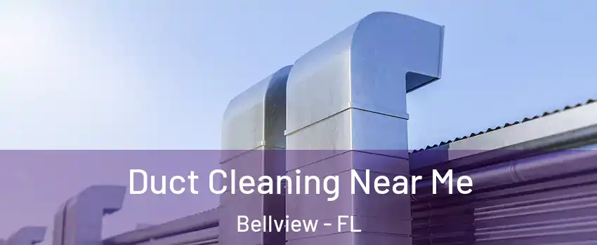  Duct Cleaning Near Me Bellview - FL