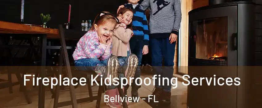  Fireplace Kidsproofing Services Bellview - FL