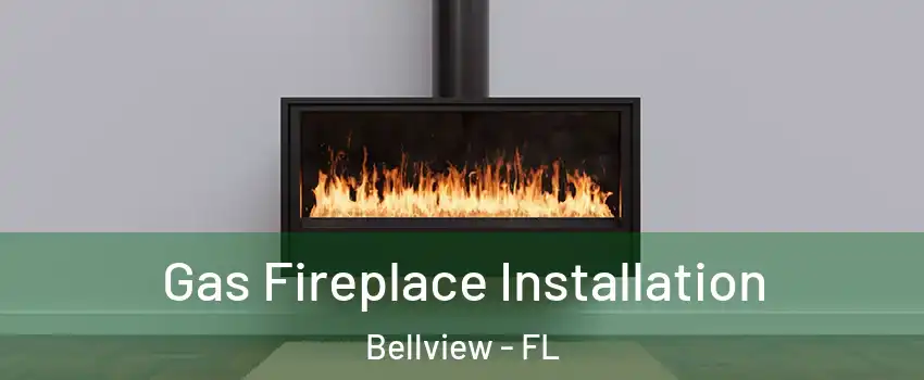  Gas Fireplace Installation Bellview - FL