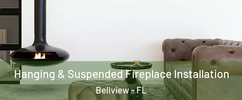 Hanging & Suspended Fireplace Installation Bellview - FL