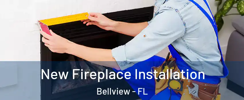 New Fireplace Installation Bellview - FL