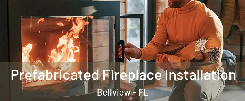  Prefabricated Fireplace Installation Bellview - FL