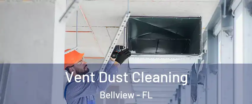  Vent Dust Cleaning Bellview - FL